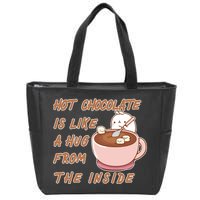 Hot Chocolate Is Like A Mug From The Inside Zip Tote Bag