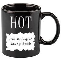 Hot I'm Bringing Saucy Back 11oz C Handle Ceramic Mug