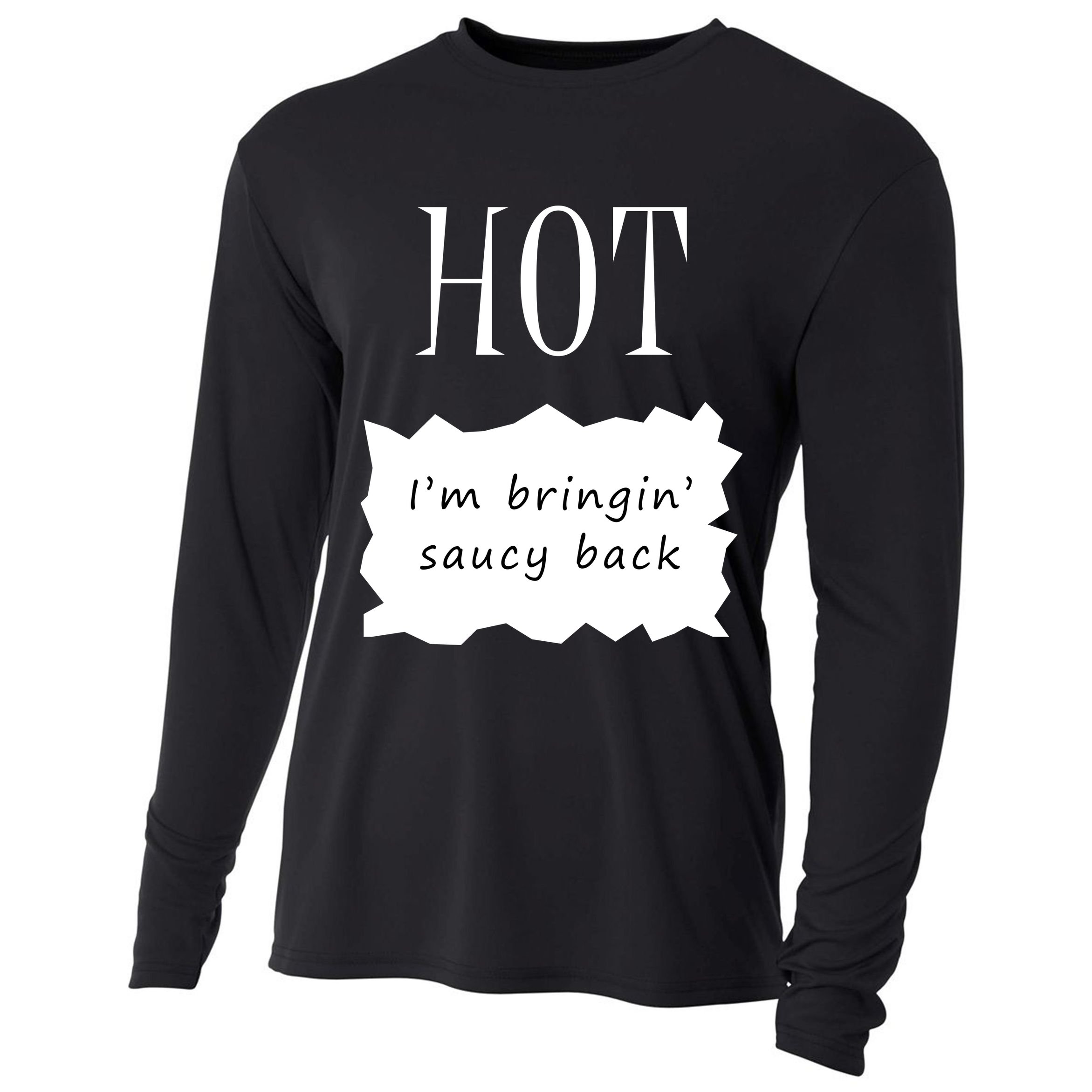 Hot I'm Bringing Saucy Back Cooling Performance Long Sleeve Crew