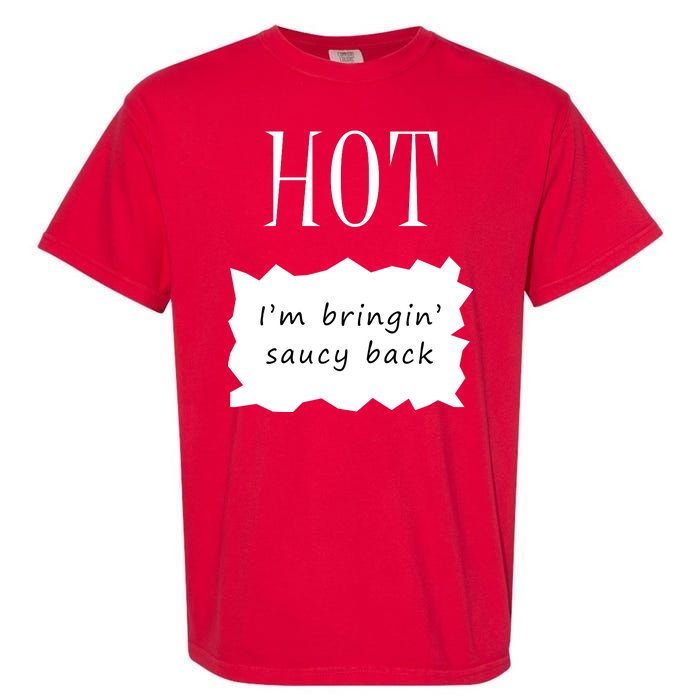 Hot I'm Bringing Saucy Back Garment-Dyed Heavyweight T-Shirt