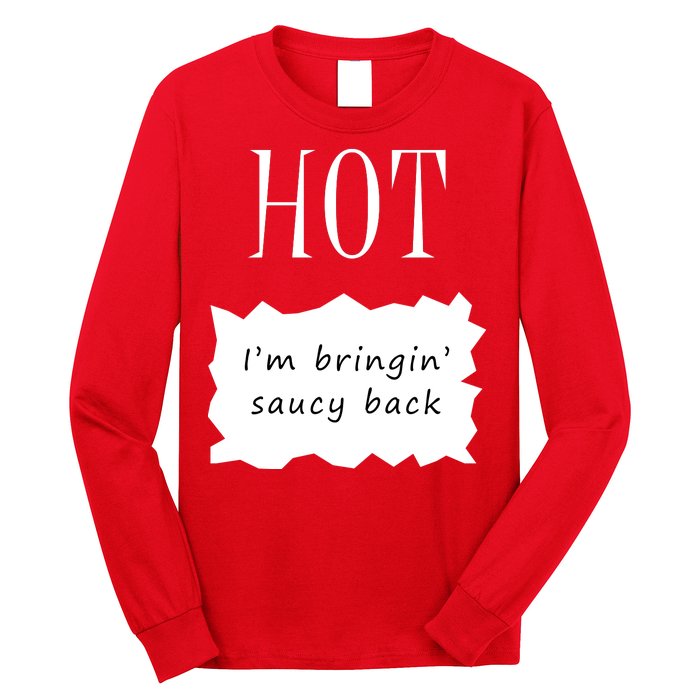 Hot I'm Bringing Saucy Back Long Sleeve Shirt