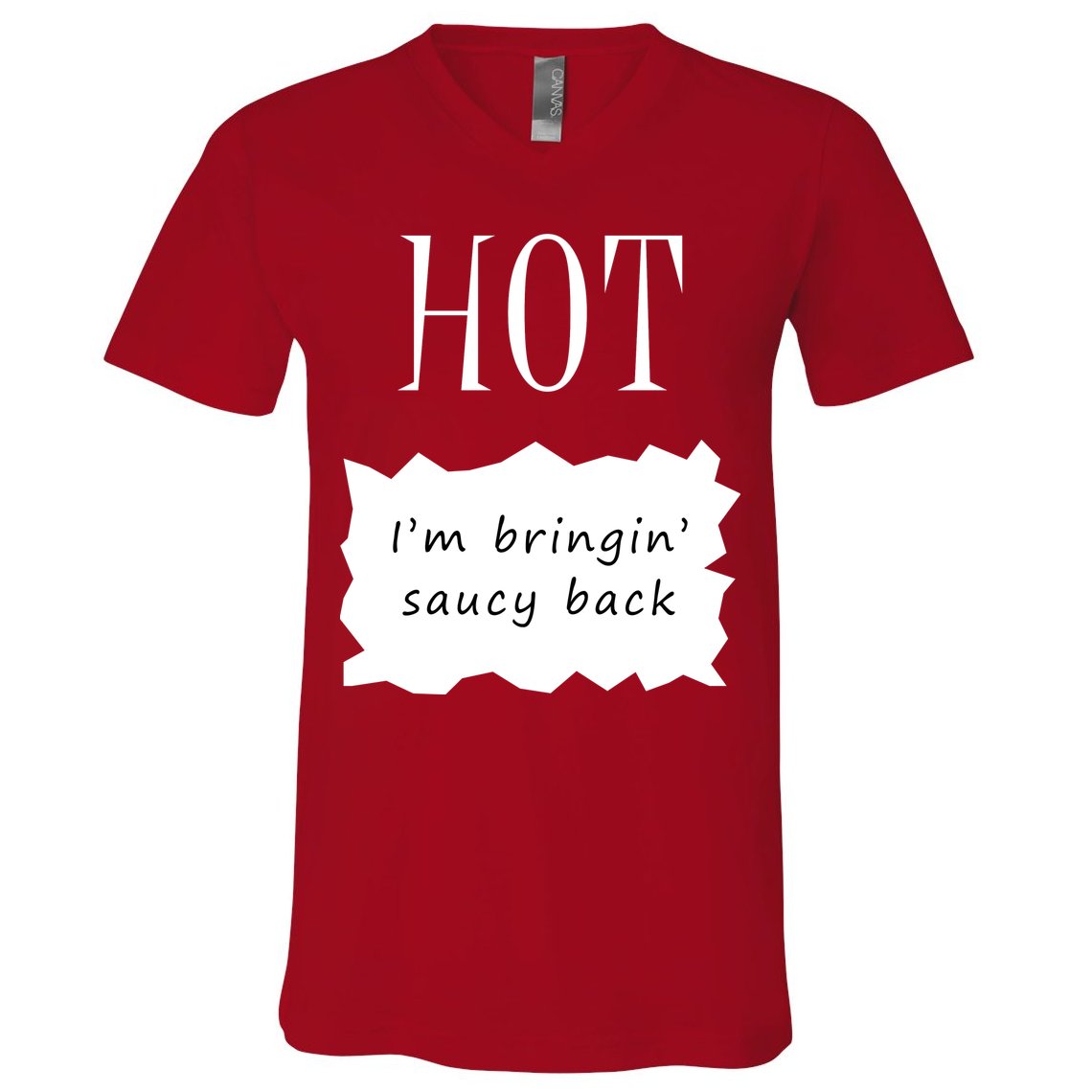 Hot I'm Bringing Saucy Back V-Neck T-Shirt