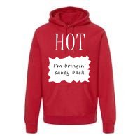 Hot I'm Bringing Saucy Back Premium Hoodie