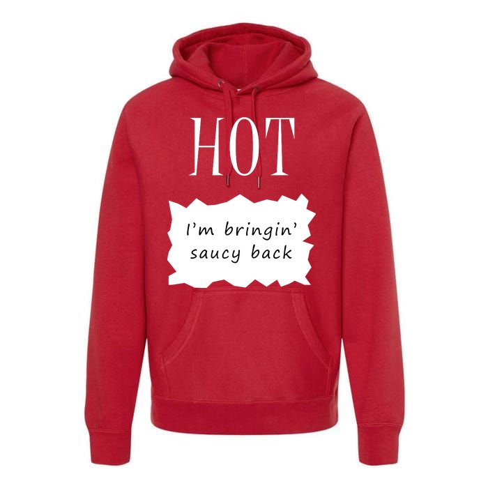 Hot I'm Bringing Saucy Back Premium Hoodie