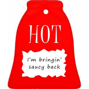 Hot I'm Bringing Saucy Back Ceramic Bell Ornament