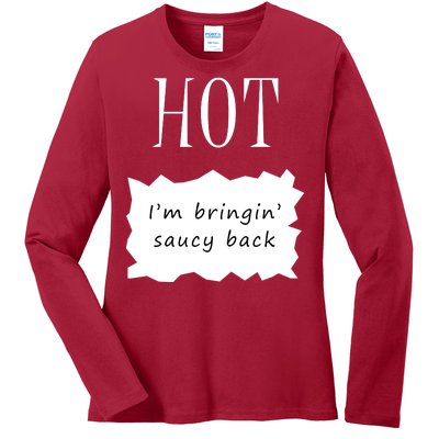 Hot I'm Bringing Saucy Back Ladies Long Sleeve Shirt