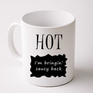 Hot I'm Bringing Saucy Back Coffee Mug