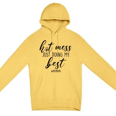 Hot Mess Just Doing My Best #MomLife Mother's Day Premium Pullover Hoodie