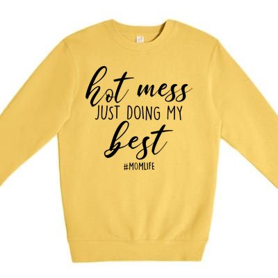 Hot Mess Just Doing My Best #MomLife Mother's Day Premium Crewneck Sweatshirt