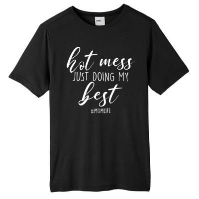 Hot Mess Just Doing My Best #MomLife Mother's Day Tall Fusion ChromaSoft Performance T-Shirt