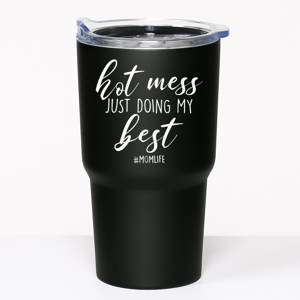 Hot Mess Just Doing My Best #MomLife Mother's Day Tumbler