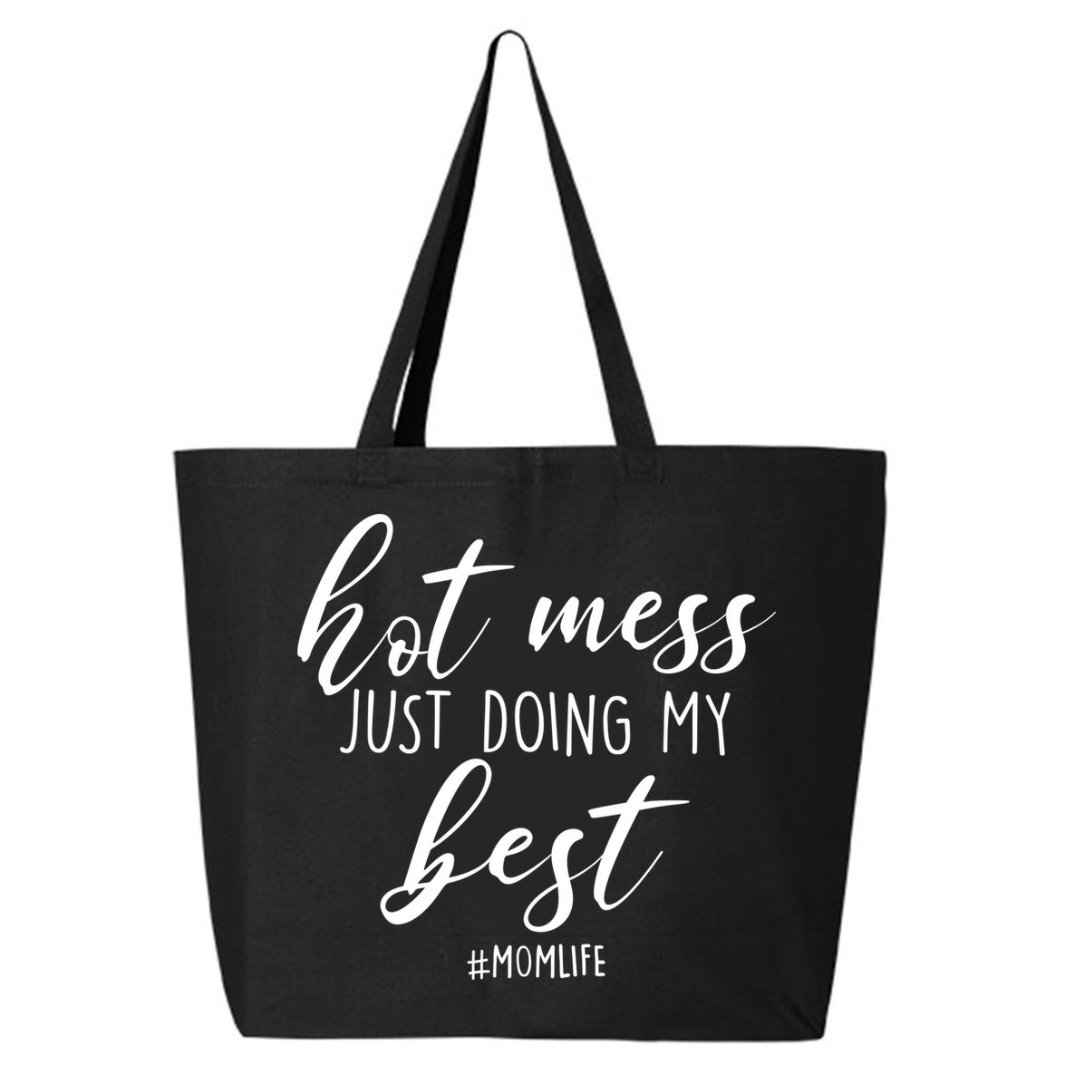Hot Mess Just Doing My Best #MomLife Mother's Day 25L Jumbo Tote