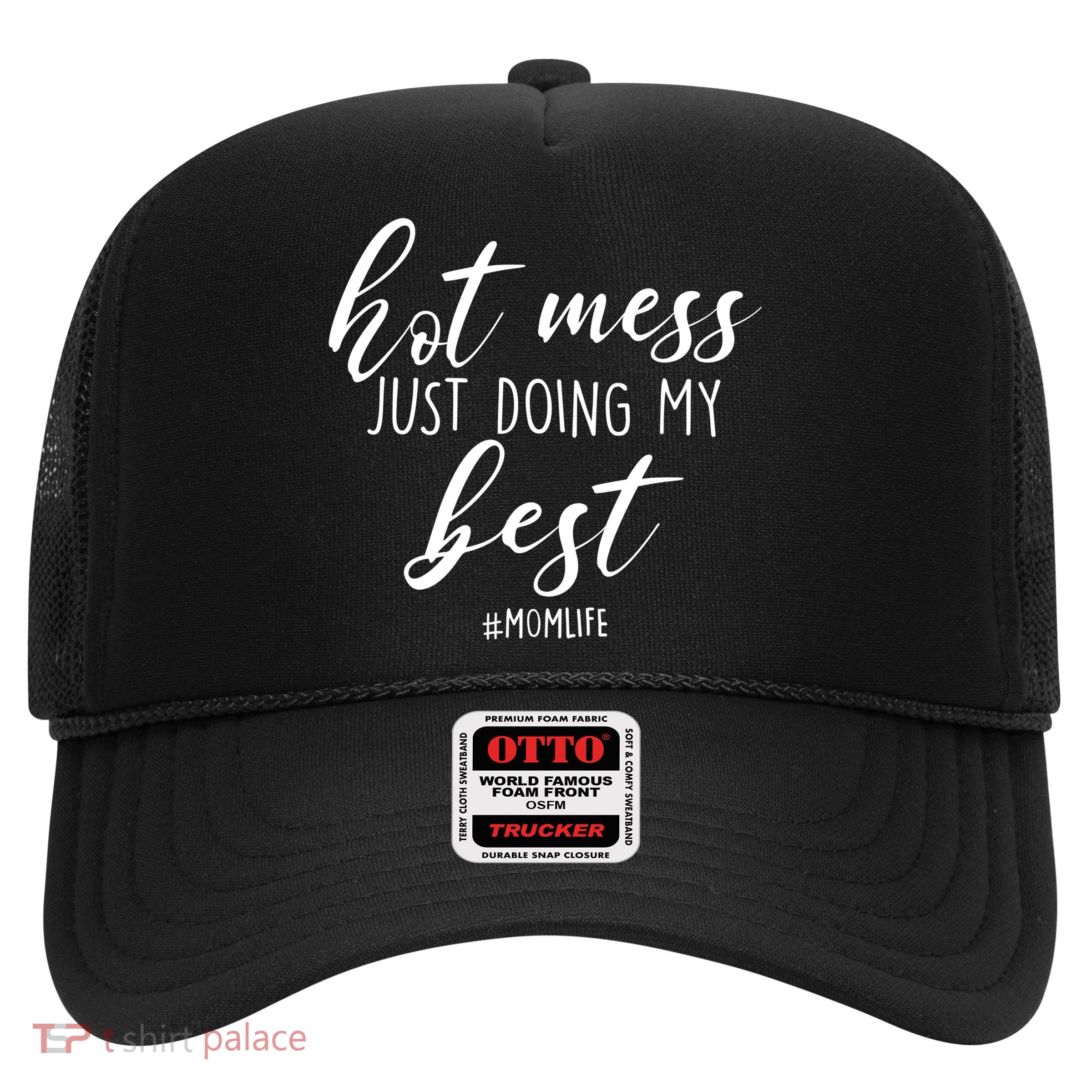 Hot Mess Just Doing My Best #MomLife Mother's Day Trucker Hat