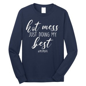 Hot Mess Just Doing My Best #MomLife Mother's Day Long Sleeve Shirt