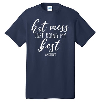 Hot Mess Just Doing My Best #MomLife Mother's Day Tall T-Shirt