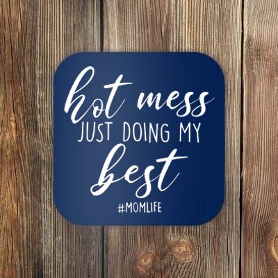 Hot Mess Just Doing My Best #MomLife Mother's Day Coaster