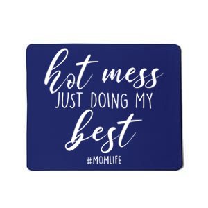 Hot Mess Just Doing My Best #MomLife Mother's Day Mousepad