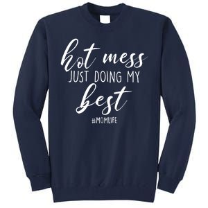 Hot Mess Just Doing My Best #MomLife Mother's Day Tall Sweatshirt