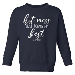 Hot Mess Just Doing My Best #MomLife Mother's Day Toddler Sweatshirt