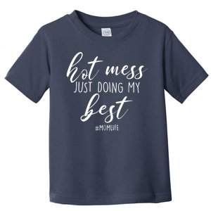 Hot Mess Just Doing My Best #MomLife Mother's Day Toddler T-Shirt