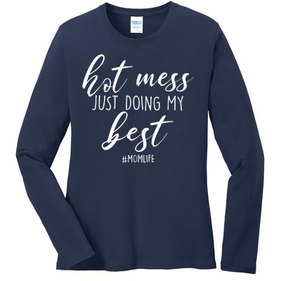 Hot Mess Just Doing My Best #MomLife Mother's Day Ladies Long Sleeve Shirt