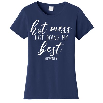 Hot Mess Just Doing My Best #MomLife Mother's Day Women's T-Shirt