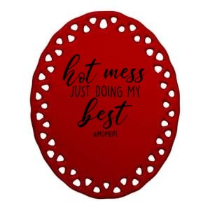 Hot Mess Just Doing My Best #MomLife Mother's Day Ceramic Oval Ornament