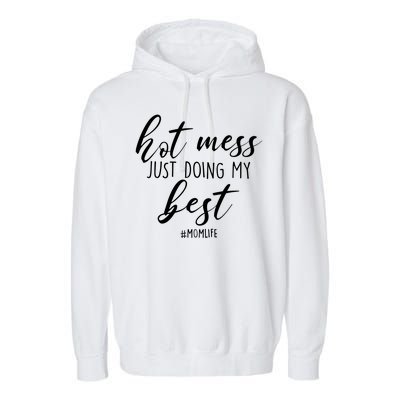 Hot Mess Just Doing My Best #MomLife Mother's Day Garment-Dyed Fleece Hoodie