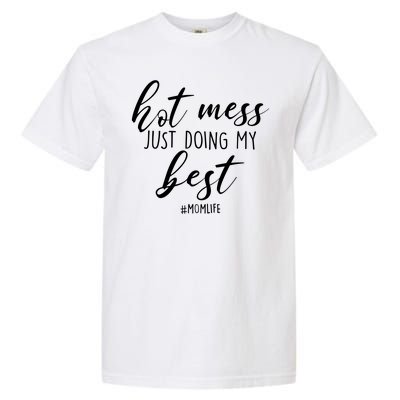 Hot Mess Just Doing My Best #MomLife Mother's Day Garment-Dyed Heavyweight T-Shirt