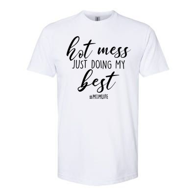 Hot Mess Just Doing My Best #MomLife Mother's Day Softstyle CVC T-Shirt