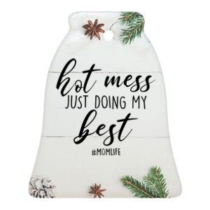 Hot Mess Just Doing My Best #MomLife Mother's Day Ceramic Bell Ornament