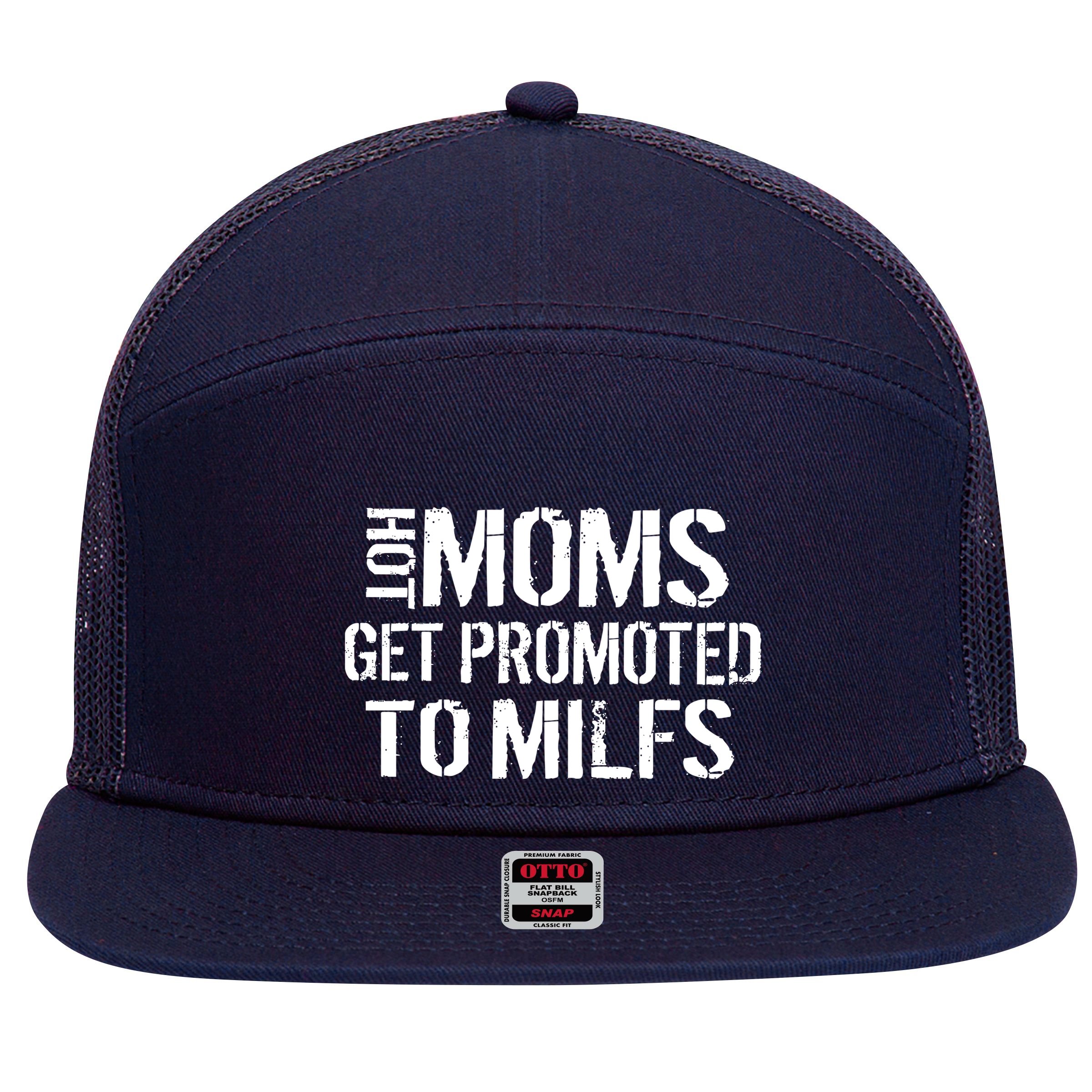 Hot Moms Get Promoted to MILFS 7 Panel Mesh Trucker Snapback Hat