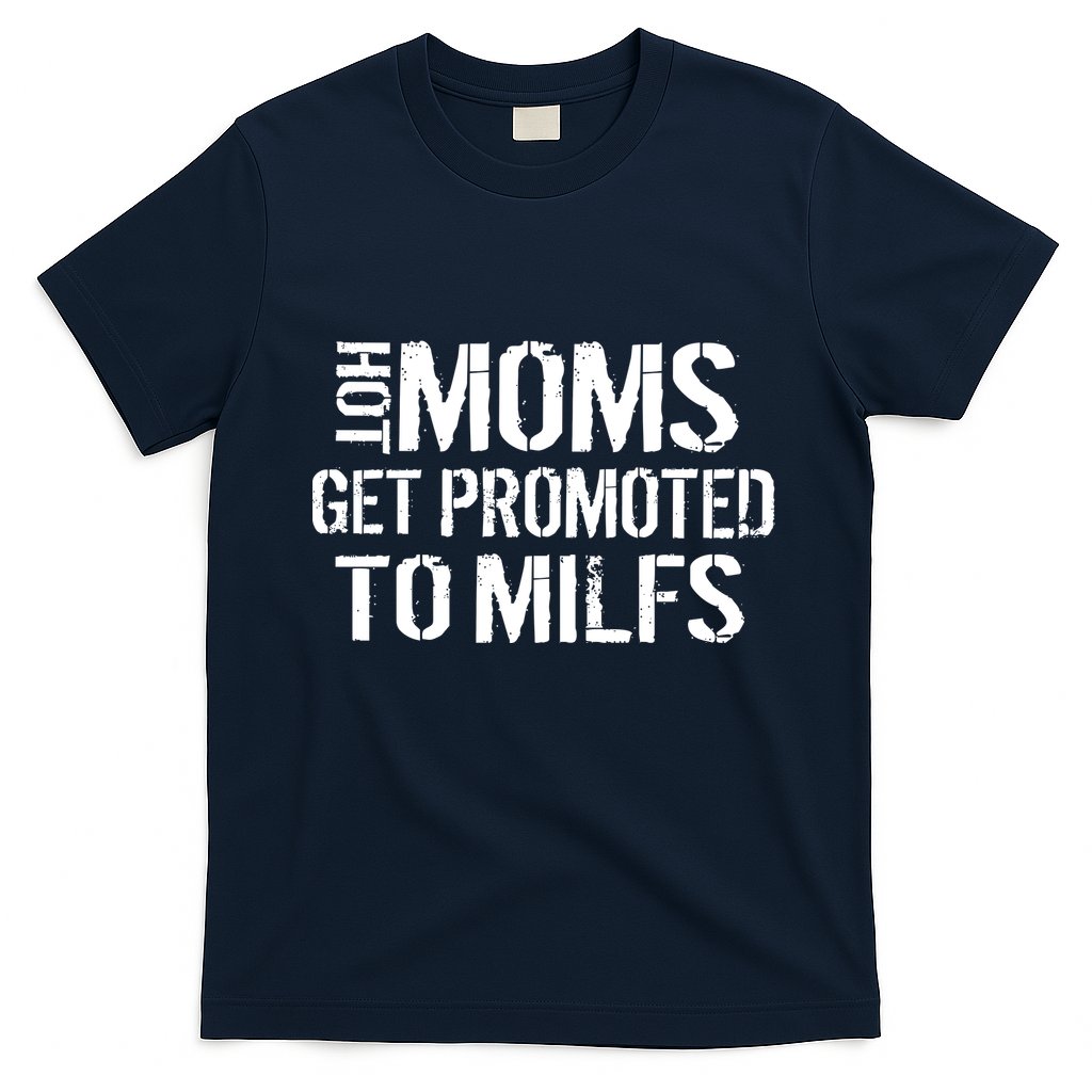 Hot Moms Get Promoted to MILFS T-Shirt