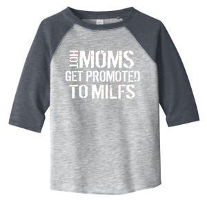 Hot Moms Get Promoted to MILFS Toddler Fine Jersey T-Shirt