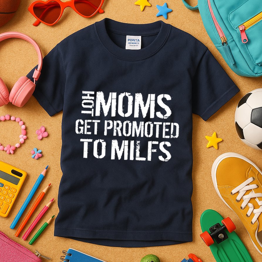 Hot Moms Get Promoted to MILFS Kids T-Shirt