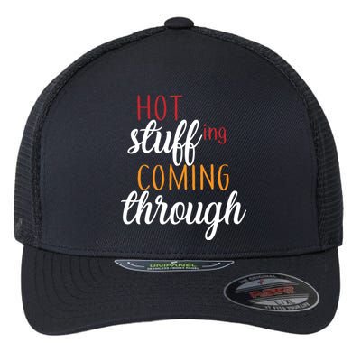 Hot Stuff Coming Through Thanksgiving Flexfit Unipanel Trucker Cap