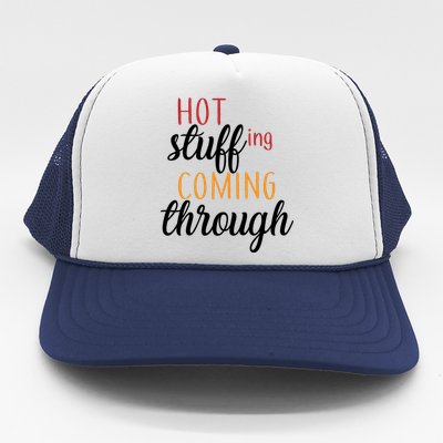 Hot Stuff Coming Through Thanksgiving Trucker Hat