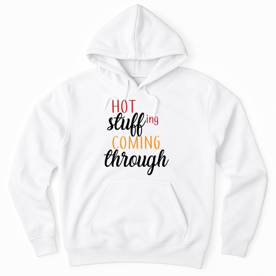 Hot Stuff Coming Through Thanksgiving Hoodie