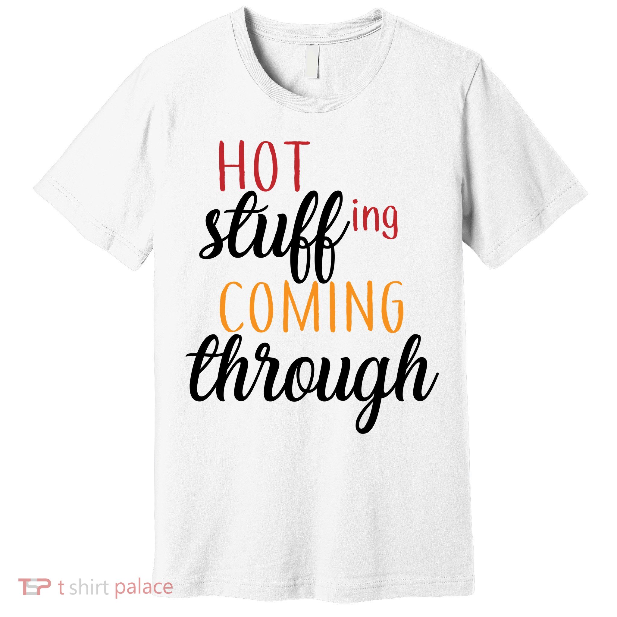 Hot Stuff Coming Through Thanksgiving Premium T-Shirt