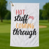 Hot Stuff Coming Through Thanksgiving Golf Towel