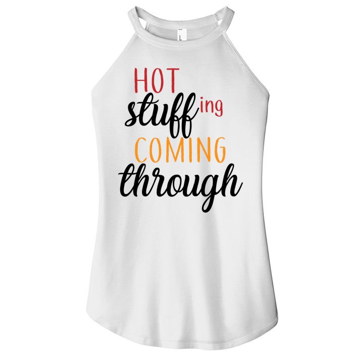 Hot Stuff Coming Through Thanksgiving Women's Perfect Tri Rocker Tank