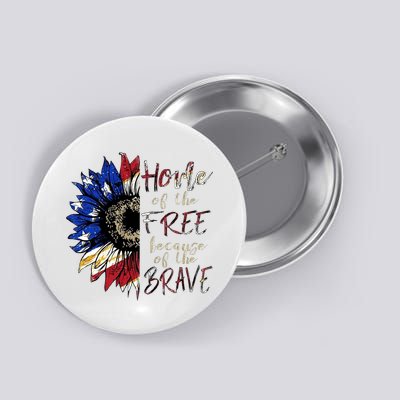 Home Of The Free Because Of The Brave Button