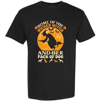 Home Of The Wicked Witch And Her Pack Of Dog Funny Halloween Garment-Dyed Heavyweight T-Shirt