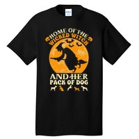 Home Of The Wicked Witch And Her Pack Of Dog Funny Halloween Tall T-Shirt