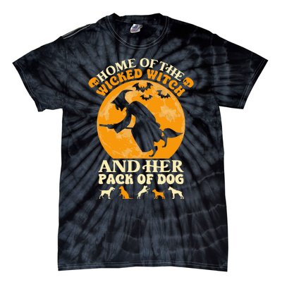 Home Of The Wicked Witch And Her Pack Of Dog Funny Halloween Tie-Dye T-Shirt