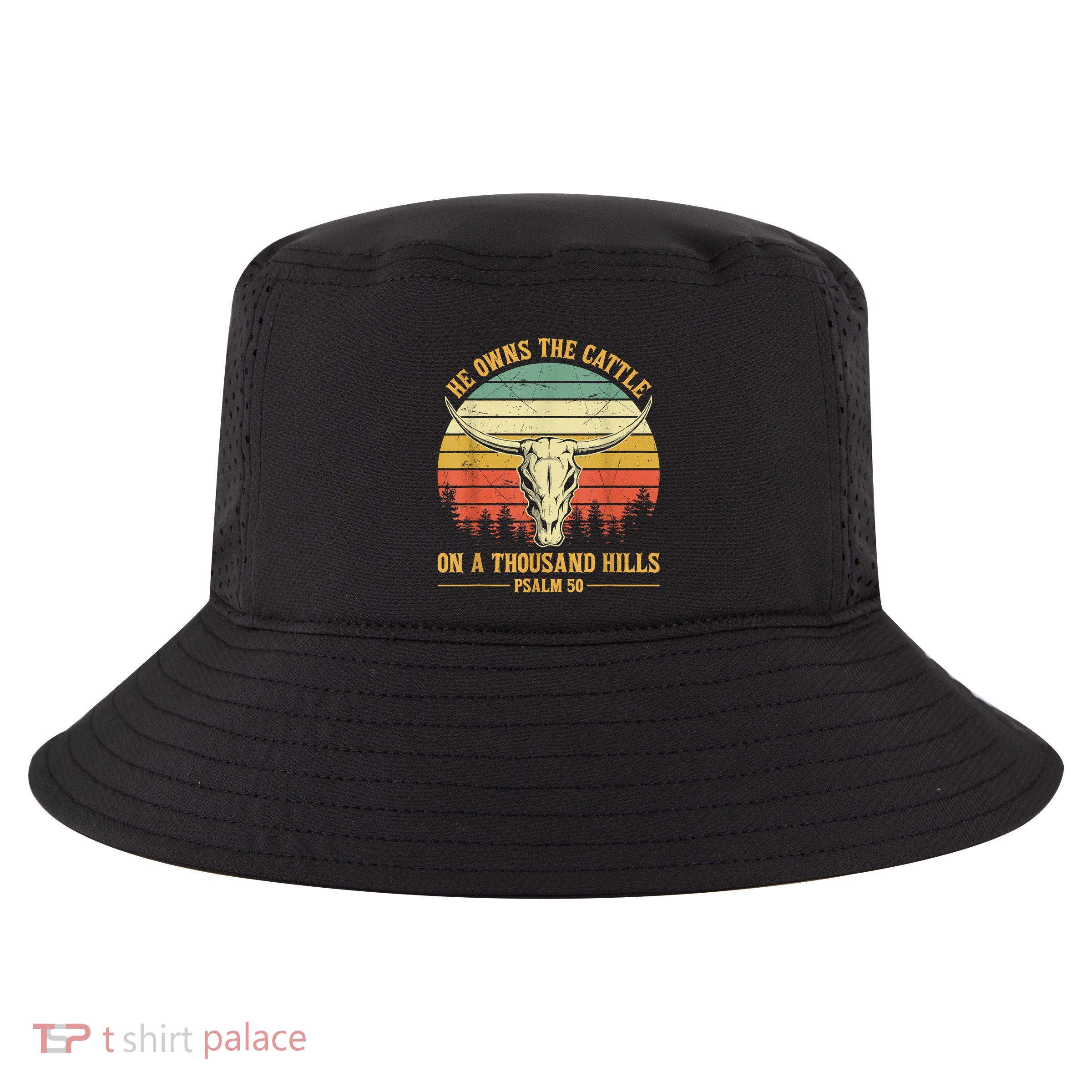 He Owns The Cattle On A Thousand Hills Bull Skull Christian Cool Comfort Performance Bucket Hat