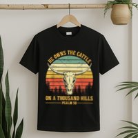 He Owns The Cattle On A Thousand Hills Bull Skull Christian T-Shirt