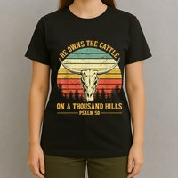 He Owns The Cattle On A Thousand Hills Bull Skull Christian T-Shirt