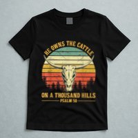 He Owns The Cattle On A Thousand Hills Bull Skull Christian T-Shirt