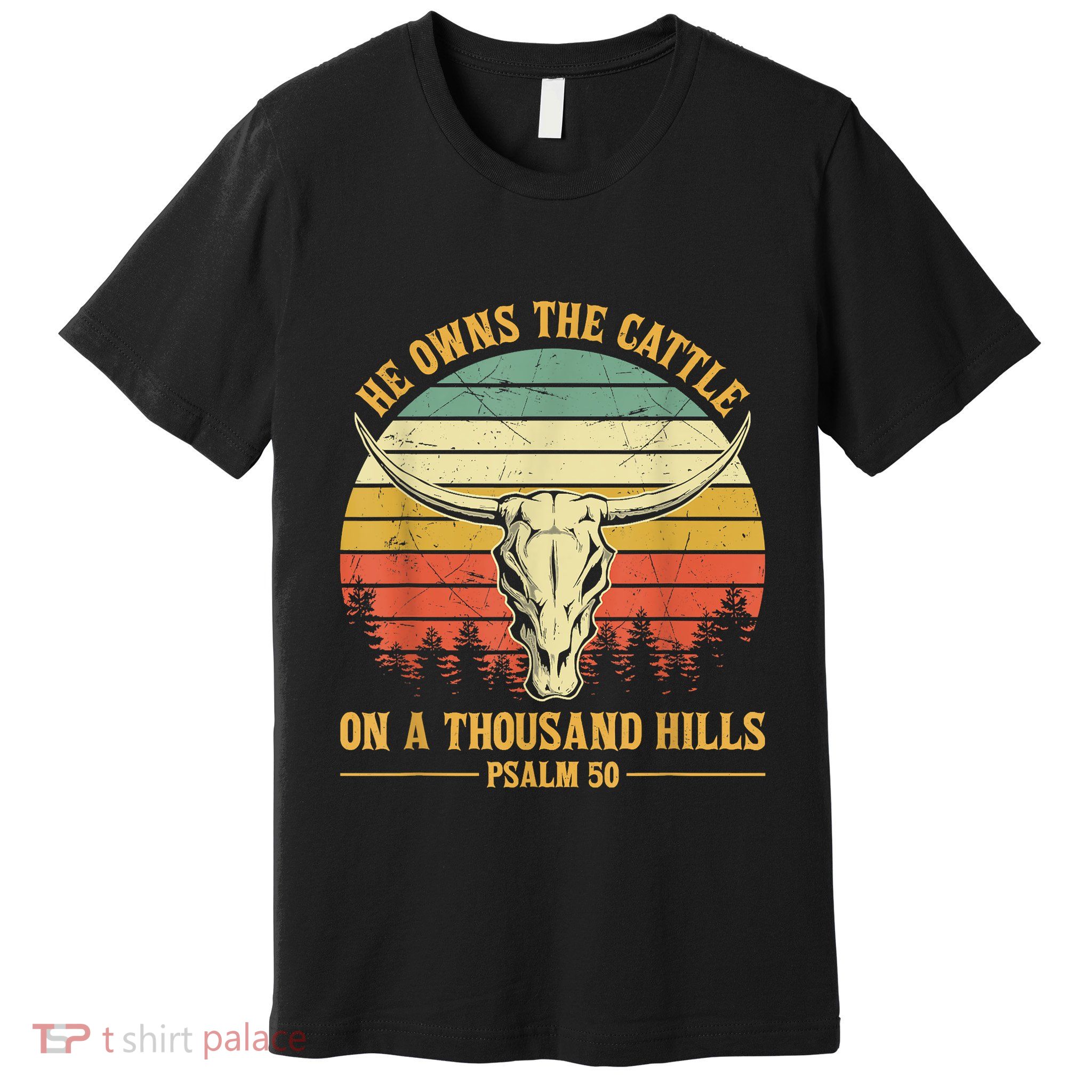 He Owns The Cattle On A Thousand Hills Bull Skull Christian Premium T-Shirt